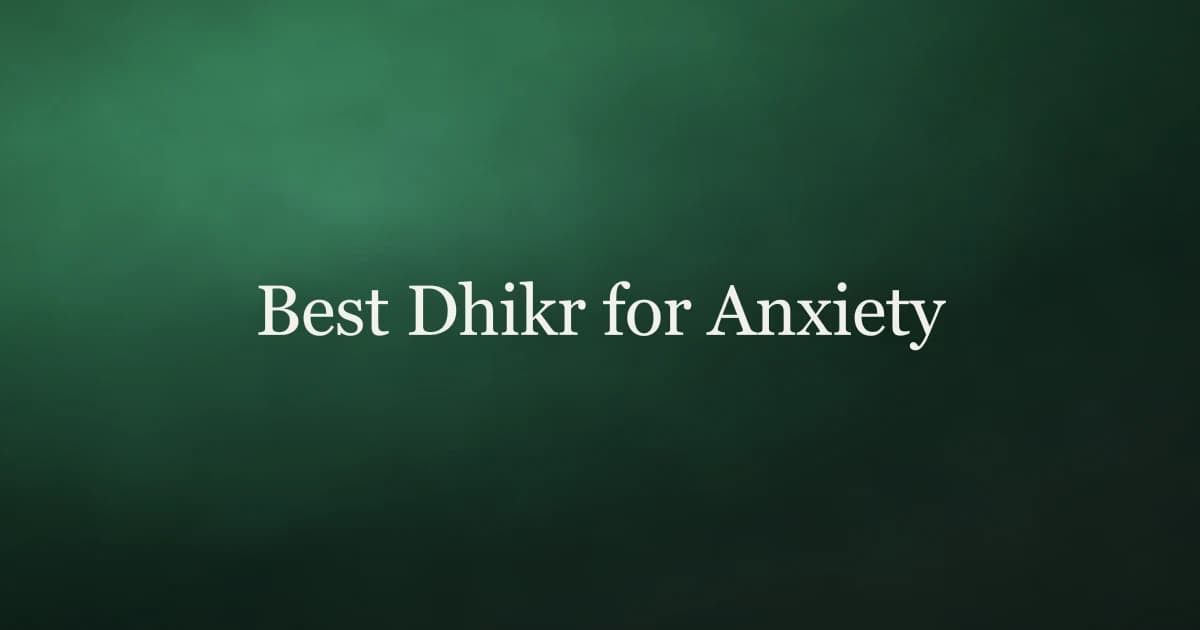 Best Dhikr for Anxiety: What the Sunnah Prescribes for a Restless Heart