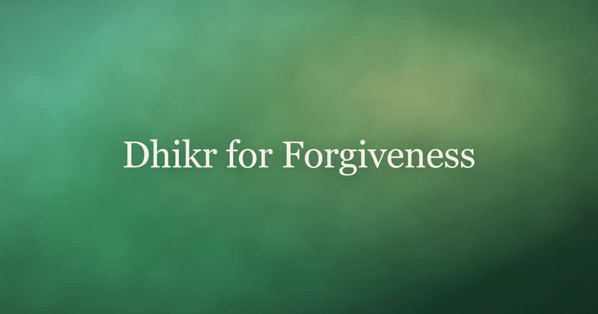 Dhikr for Forgiveness: Sayyid al-Istighfar and the Daily Tawbah Practice