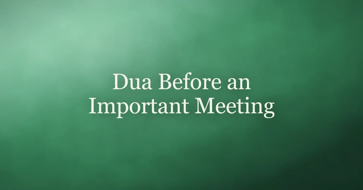 Dua Before an Important Meeting: Preparing Your Heart and Your Words