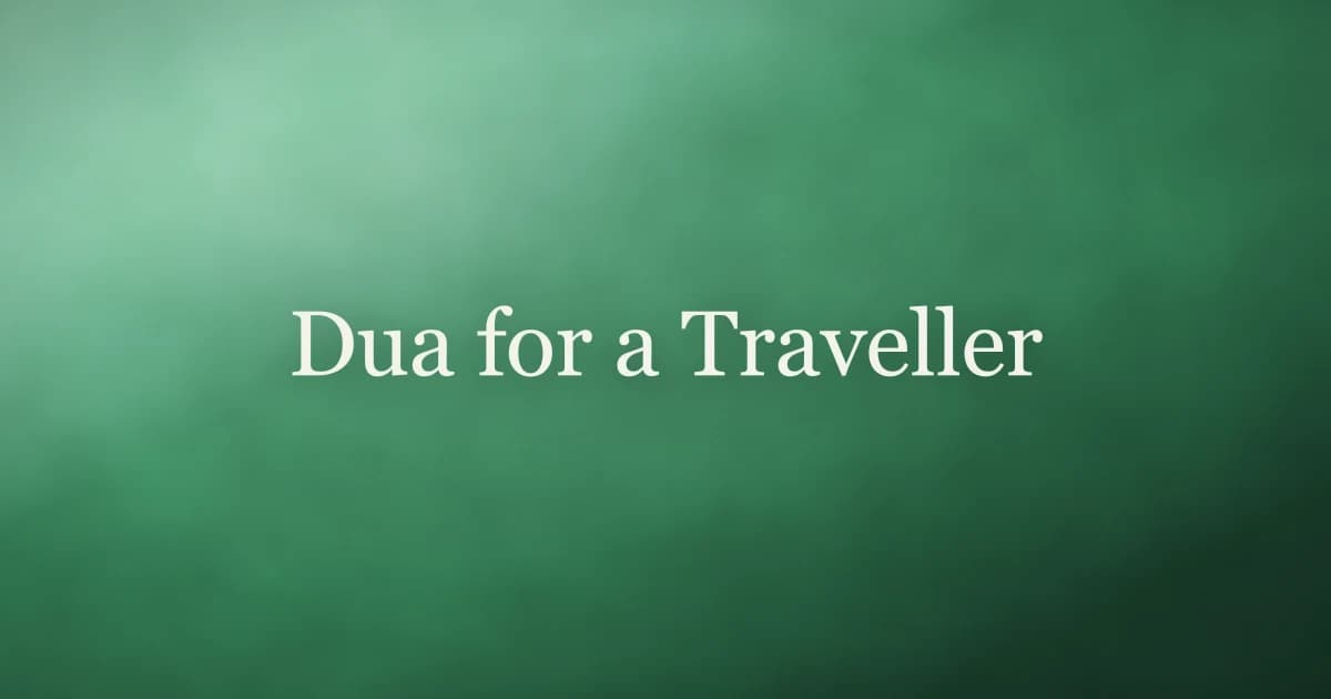 Dua for a Traveller: Protect Your Journey and Keep Your Deen on the Road