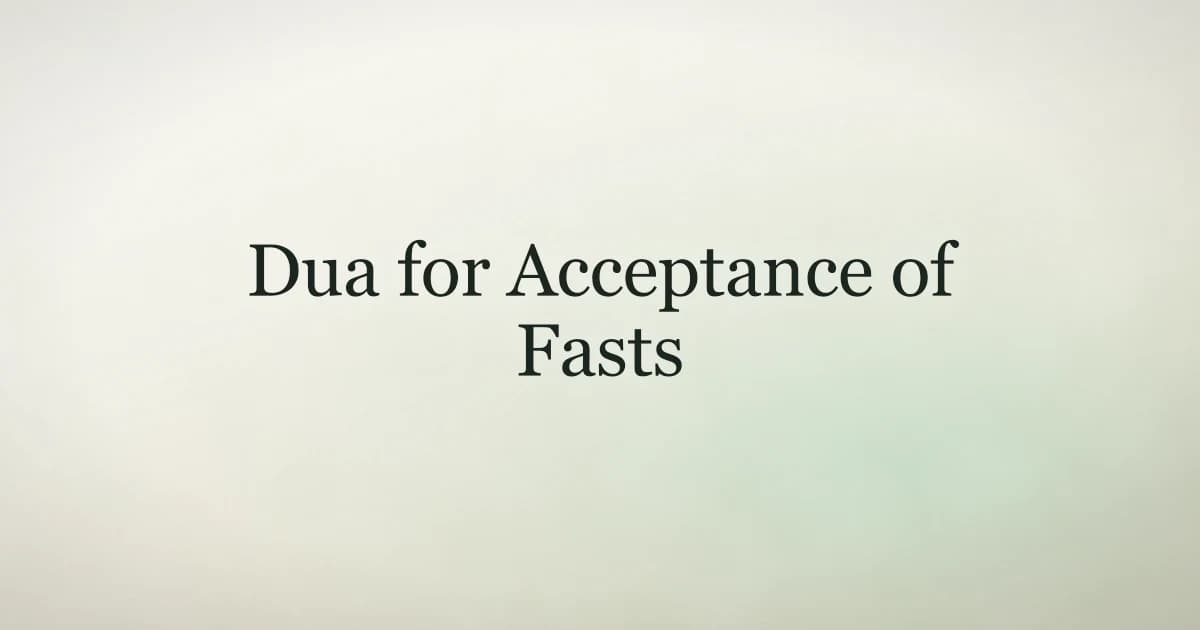 Dua for Acceptance of Fasts: Ask Allah to Accept Your Ibadah