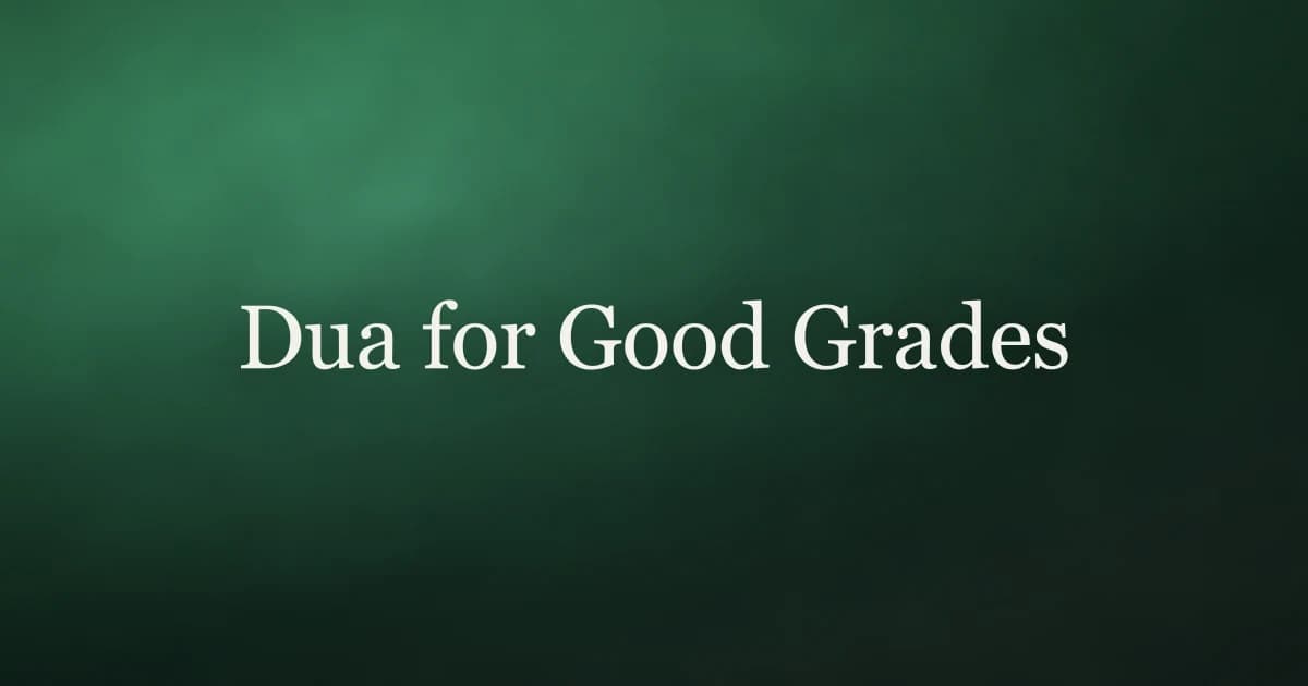 Dua for Good Grades: Authentic Supplications for Academic Success