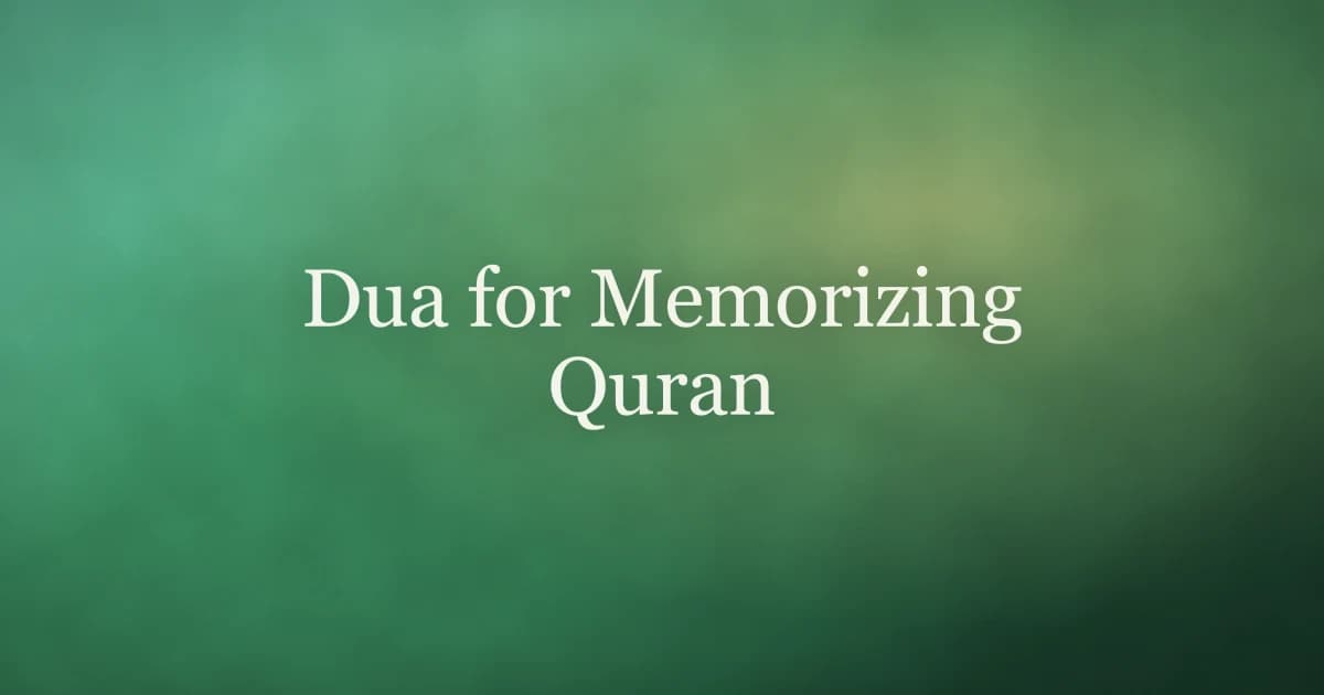 Dua for Memorizing Quran: Supplications for Your Hifz Journey