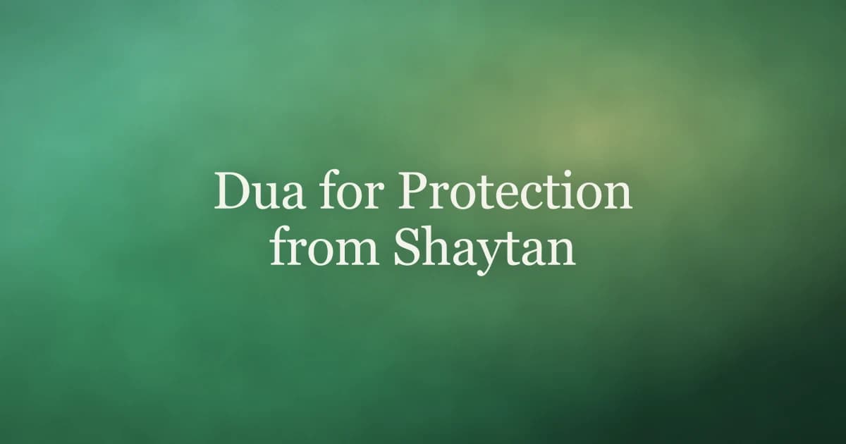 Dua for Protection from Shaytan: Your Daily Shield Against the Whisperer