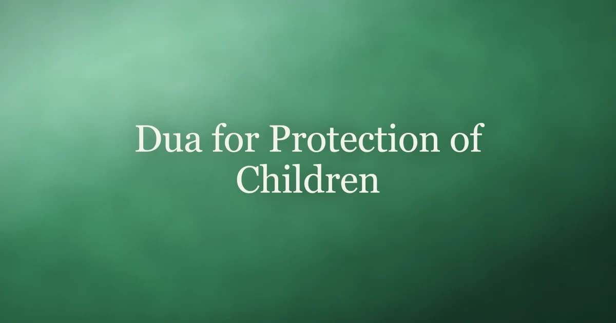Dua for Protection of Children: The Prayer Parents Have Made for Centuries
