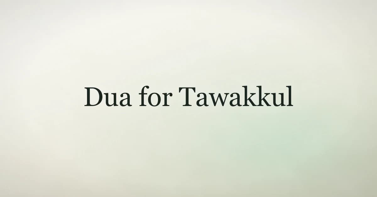 Dua for Tawakkul: Trusting Allah When You Can't Control the Outcome