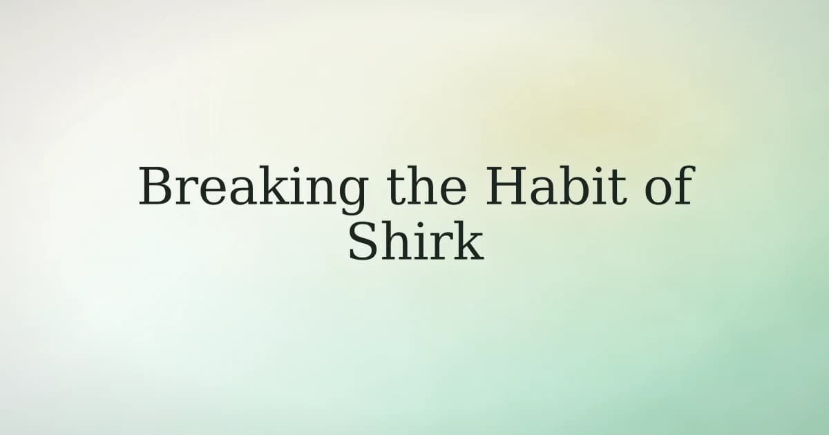 How to break the habit of committing shirk in Islam