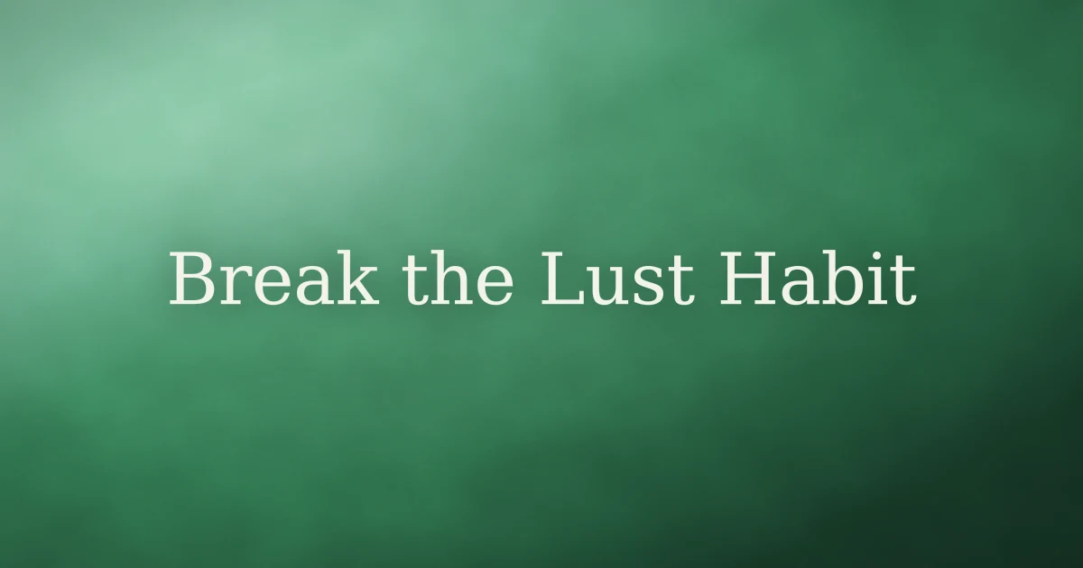 How to break the habit of lusting in Islam