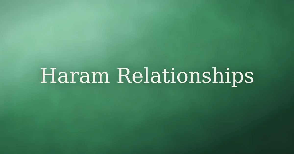 How to Control Haram Relationships in Islam