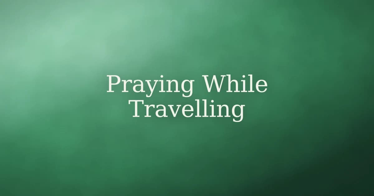 Praying while travelling as a Muslim