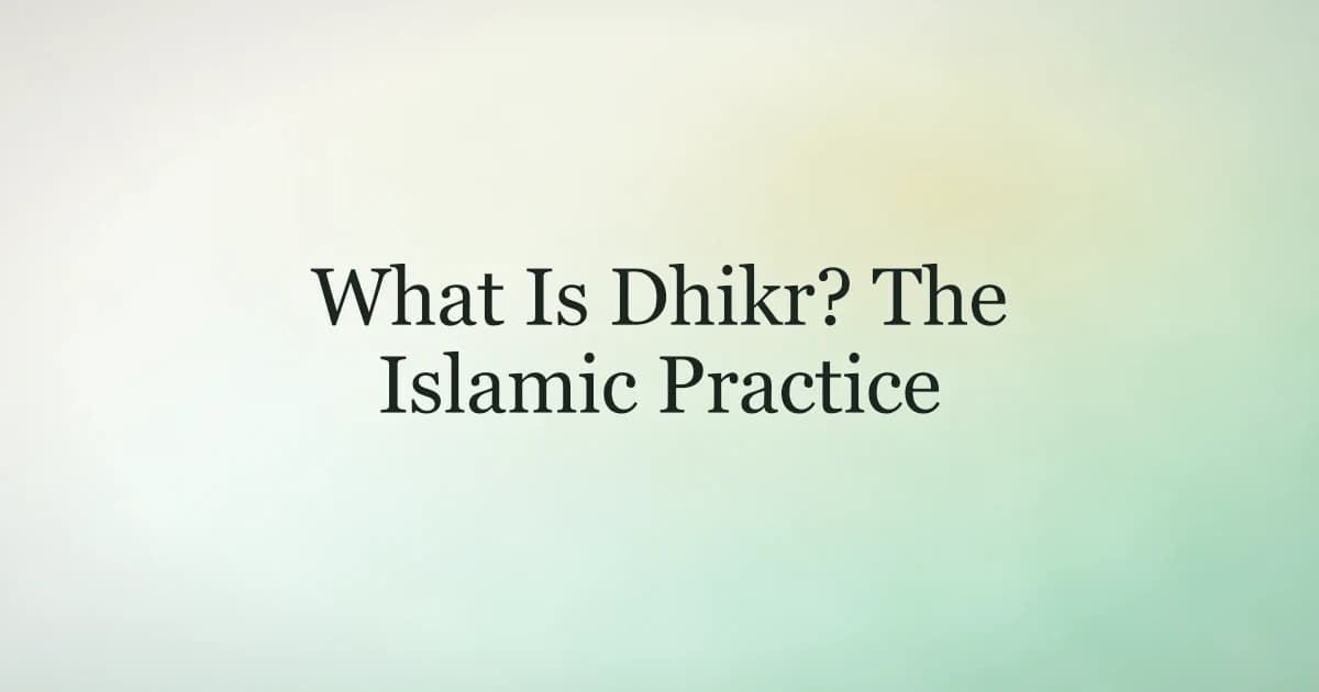 What Is Dhikr? The Islamic Practice of Remembering Allah Daily