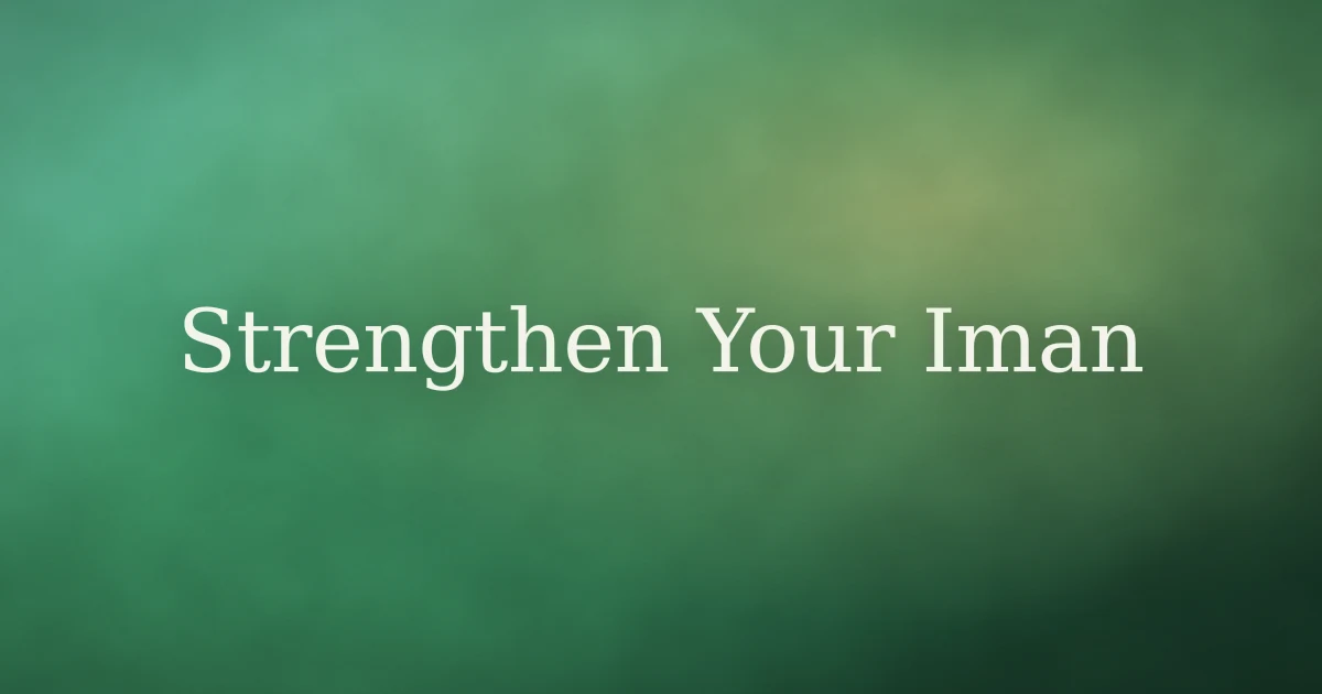 How to Avoid Weak Iman in Islam