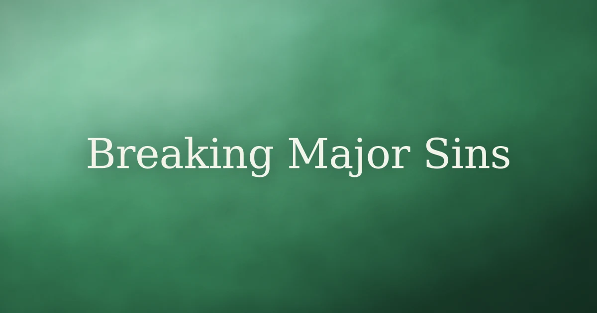 How to break the habit of committing major sins in Islam
