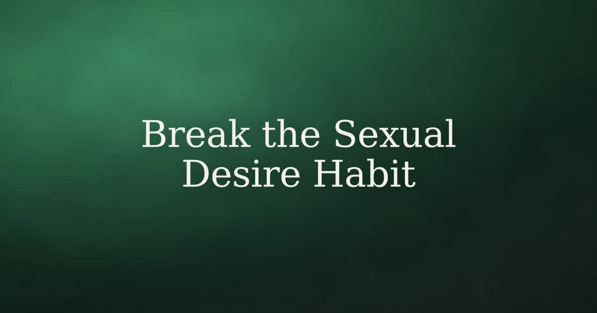 How to break the habit of giving in to sexual desire in Islam