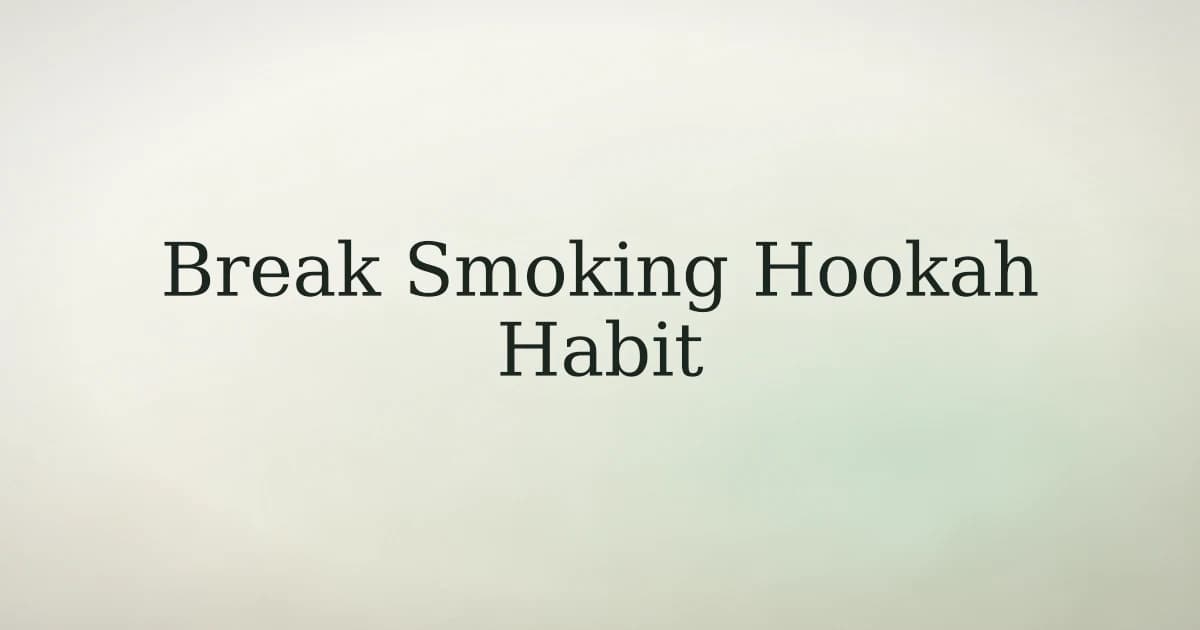 How to Break the Habit of Smoking Hookah in Islam