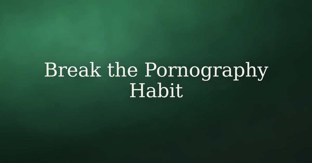 How to Break the Habit of Watching Pornography in Islam