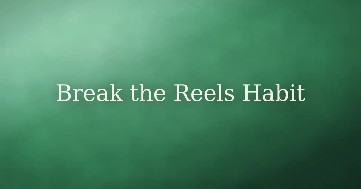 How to Break the Habit of Watching Reels in Islam