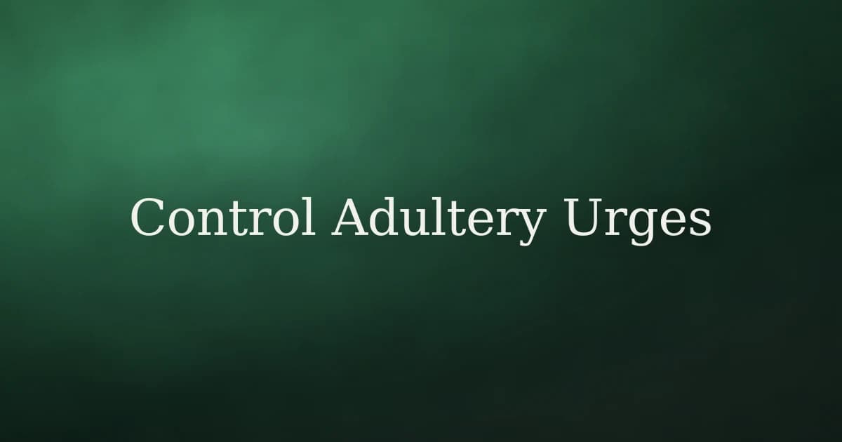 How to Control the Urge Toward Adultery in Islam