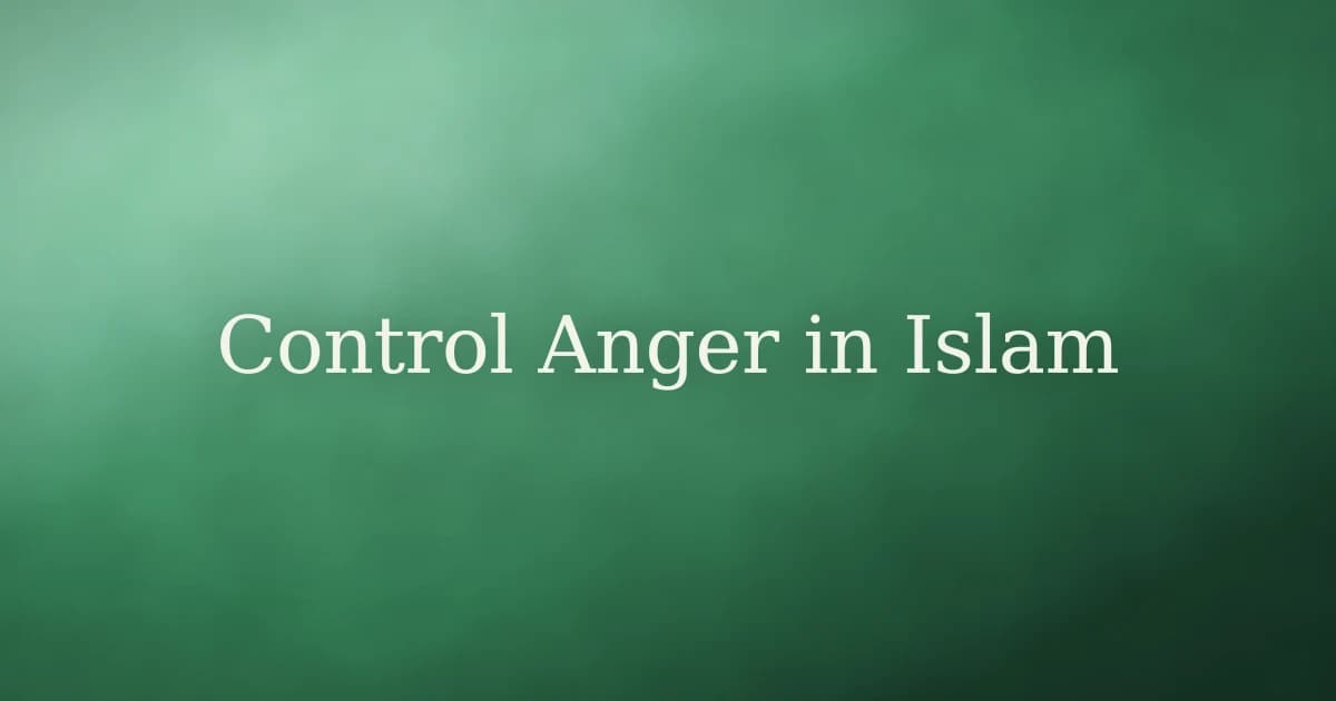 How to Control Anger in Islam: A Practical Guide