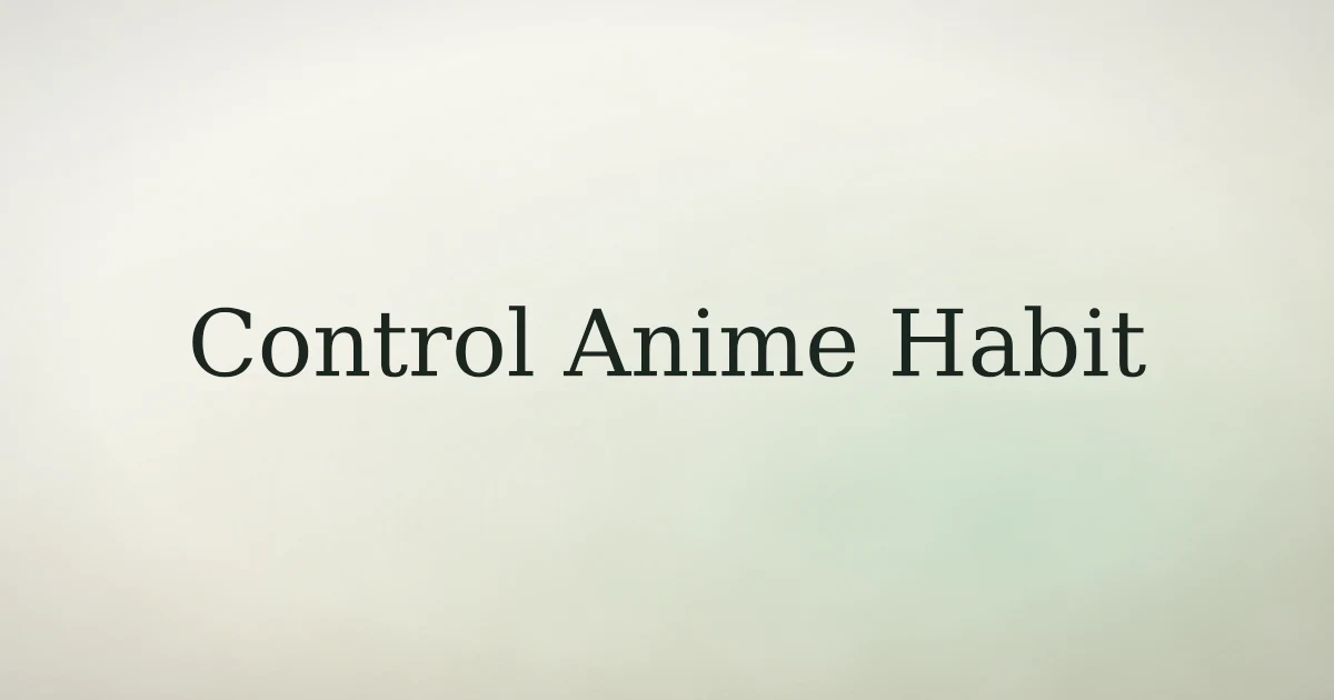 How to Control Your Anime Habit in Islam