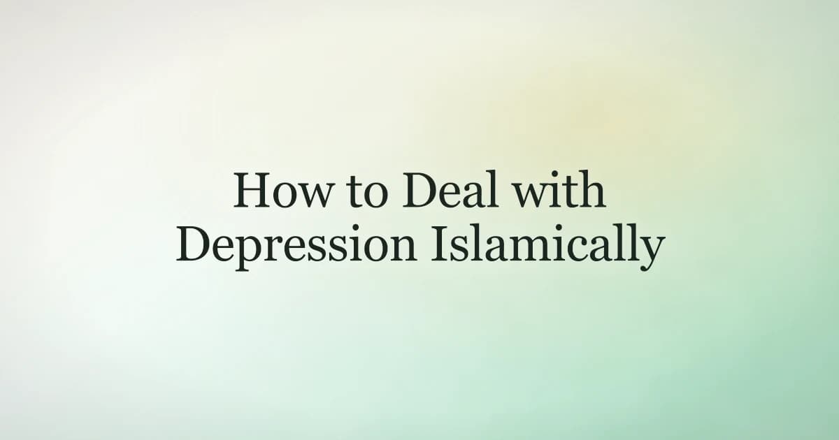 How to deal with depression islamically — a practical Muslim guide