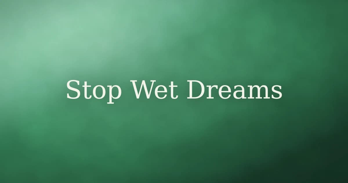 How to Stop Wet Dreams the Islamic Way