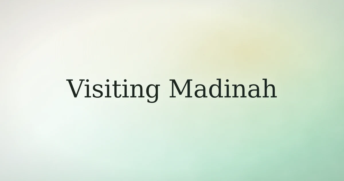 Visiting Madinah - the Prophet's city